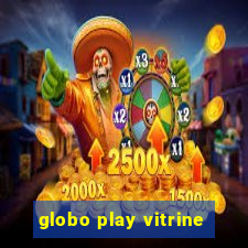 globo play vitrine